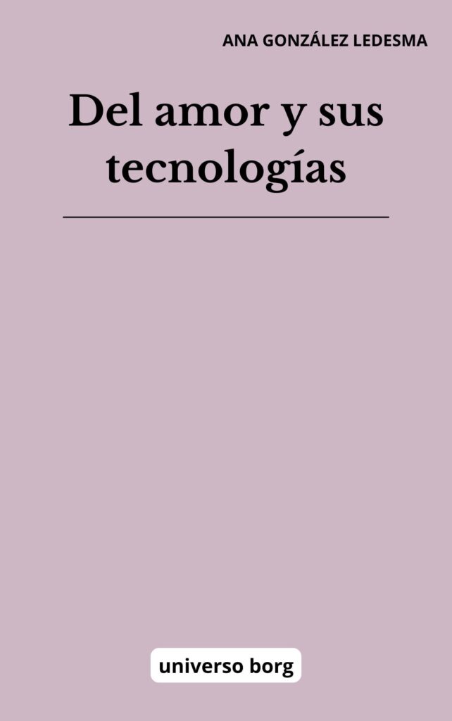 Del amor y sus tecnologías Del amor y sus tecnologías
